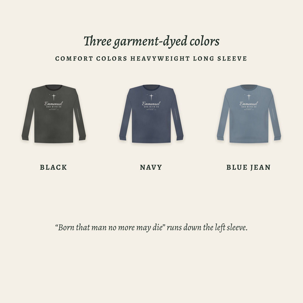 Three garment-dyed colors: Black, Navy and Blue Jean on Comfort Colors heavyweight long sleeve