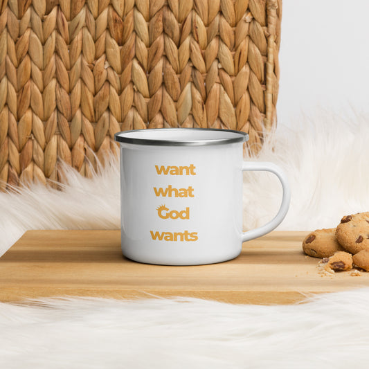 Want What God Wants Enamel Mug