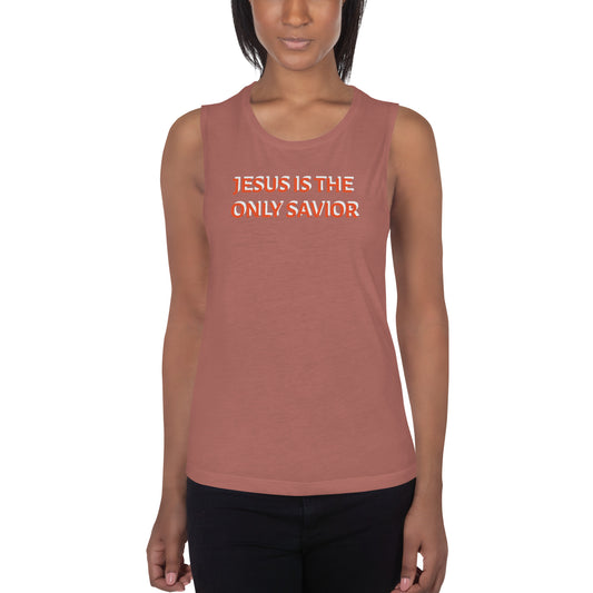 Jesus is the only savior - Ladies’ Muscle Tank